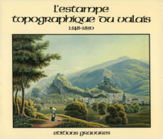 L'estampe topographique du Valais (1548-1850)