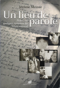 Un lieu de parole. Notes sur quelques écrivains du Valais Romand